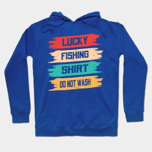 lucky fishing shirt do not wash 6 Hoodie